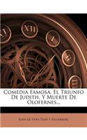 Comedia Famosa, El Triunfo De Judith, Y Muerte De Olofernes...