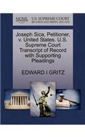 Joseph Sica, Petitioner, V. United States. U.S. Supreme Court Transcript of Record with Supporting Pleadings