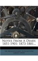 Notes from a Diary, 1851-1901: 1873-1881...