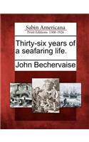 Thirty-Six Years of a Seafaring Life.