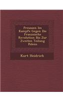Preussen Im Kampfe Gegen Die Franz?sische Revolution Bis Zur Zweiten Teilung Polens