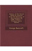 History of the United States of America: From the Discovery of the Continent [To 1789], Volume 1: From the Discovery of the Continent [To 1789], Volume 1