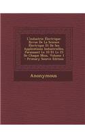 L'Industrie Electrique: Revue de La Science Electrique Et de Ses Applications Industrielles. Paraissant Le 10 Et Le 25 de Chaque Mois, Volume 1