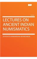Lectures on Ancient Indian Numismatics