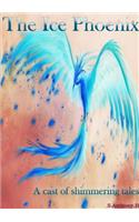 The Ice Phoenix: A Cast of Shimmering Tales