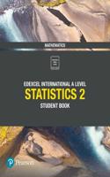 Pearson Edexcel International A Level Mathematics Statistics 2 Student Book: (Edexcel International A Level)