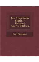 Die Graphische Statik. - Primary Source Edition