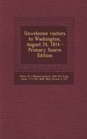 Unwelcome Visitors to Washington, August 24, 1814 - Primary Source Edition