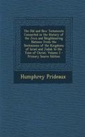 The Old and New Testaments Connected in the History of the Jews and Neighbouring Nations: From the Declensions of the Kingdoms of Israel and Judah to the Time of Christ, Volume 2 - Primary Source Edition