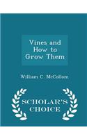 Vines and How to Grow Them - Scholar's Choice Edition