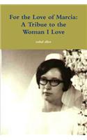 For the Love of Marcia: A Tribue to the Woman I Love