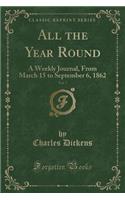 All the Year Round, Vol. 7: A Weekly Journal, from March 15 to September 6, 1862 (Classic Reprint)(English)