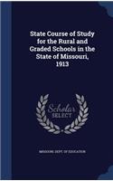 State Course of Study for the Rural and Graded Schools in the State of Missouri, 1913