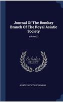 Journal Of The Bombay Branch Of The Royal Asiatic Society; Volume 22