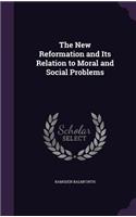 The New Reformation and Its Relation to Moral and Social Problems