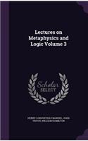 Lectures on Metaphysics and Logic Volume 3