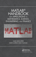 MATLAB Handbook with Applications to Mathematics, Science, Engineering, and Finance