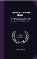 Book of Robert Burns: Genealogical and Historical Memoirs of the Poet, His Associates and Those Celebrated in His Writings, Volume 1