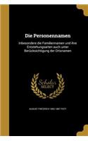 Die Personennamen: Inbesondere die Familiennamen und ihre Entstehungsarten auch unter Berücksichtigung der Ortsnamen