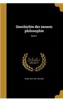 Geschichte Der Neuern Philosophie; Band 1