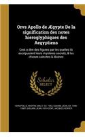 Orvs Apollo de Aegypte de La Signification Des Notes Hieroglyphiques Des Aegyptiens
