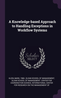 Knowledge-based Approach to Handling Exceptions in Workflow Systems