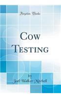 Cow Testing (Classic Reprint)