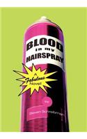 Blood in My Hairspray