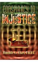 Conspiracy to Injustice