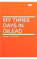 My Three Days in Gilead