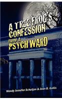 A Tree Frog's Confession from a Psych Ward