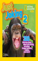 National Geographic Kids Just Joking 2: 300 Hilarious Jokes About Everything, Including Tongue Twisters, Riddles, and More!(Just Joking)