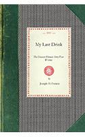 My Last Drink: The Greatest Human Story Ever Written: A Powerful Personal History of a Chicago Alderman and Well-Known Business Man W(Cooking in America)