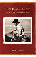 Tied Hard and Fast: Apache Adams-Big Bend Cowboy(English)