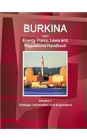 Burkina Faso Energy Policy, Laws and Regulations Handbook Volume 1 Strategic Information and Regulations