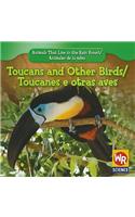Toucans and Other Birds / Tucanes Y Otras Aves