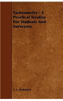 Tacheometry - A Practical Treatise for Students and Surveyors