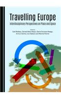 Travelling Europe: Interdisciplinary Perspectives on Place and Space