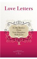 To My Mother, from Your Daughter With Love: A Collection Of Inspirational Love Letters(English)