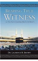 Bearing True Witness