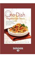 One-Dish Vegetarian Meals: 150 Easy, Wholesome, and Delicious Soups, Stews, Casseroles, Stir-Fries, Pastas, Rice Dishes, Chilis, and More (Easyre