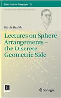 Lectures on Sphere Arrangements - The Discrete Geometric Side