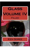 Glass: volume IV: Filled