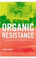 Organic Resistance: The Struggle Over Industrial Farming in Postwar France