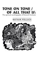 Tone on Tone/Of All That Is: The Spiritual Autobiography of Kenneth Grahame
