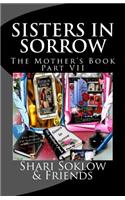 Sisters In Sorrow; The Mother's Book Part VII
