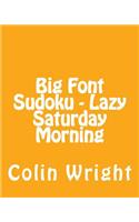 Big Font Sudoku - Lazy Saturday Morning: 80 Easy to Read, Large Print Sudoku Puzzles(English)