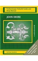 John Deere RE502031: Turbocharger Rebuild Guide and Shop Manual