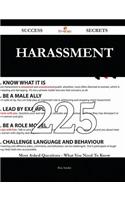 Harassment 225 Success Secrets - 225 Most Asked Questions on Harassment - What You Need to Know