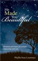 He Made You Beautiful: Devotions and Prayers for a Deeper Relationship with God